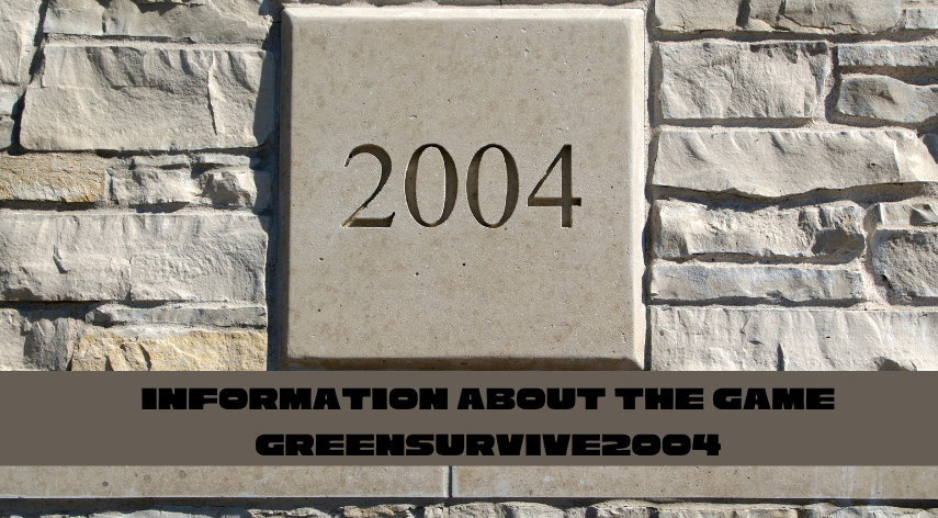 information about the game greensurvive2004